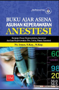 Image of Buku Ajaran Asena Asuhan Keperawatan Anestesi : Konsep Dasar Keperawatan Anestesi Asuhan Keperawatan Pre, Intra dan Pasca Anestesi.