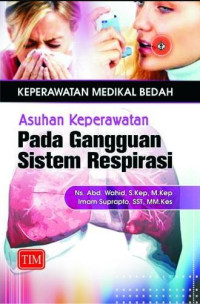 Image of Keperawatan Medikal Bedah : Asuhan Keperawatan pada Gangguan Sistem Respirasi