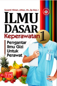 Image of Ilmu Dasar Keperawatan : Pengantar Ilmu Gizi untuk Perawat
