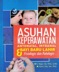 Image of Asuhan keperawatan antenatal, intranatal & bayi baru lahir : fisiologis dan patologis