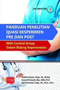 Image of Panduan Penelitian Quasi Eksperimen Pre dan Post : with Control Group dalam Bidang Keperawatan