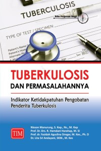 Image of Tuberkulosis dan permasalahannya : indikator ketidakpatuhan pengobatan penderita tuberkulosis